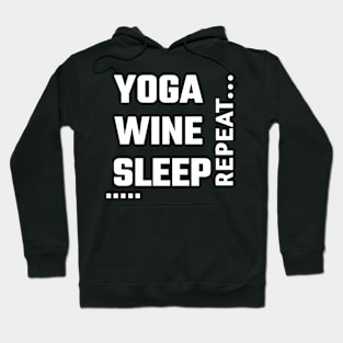 Yoga , Wine and Sleep Hoodie